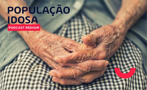 Podcast Redigir – População idosa